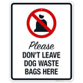 Please Don't Leave Dog Waste Bags Here 24x30 Inches, Rust Free .063 Aluminum, Fade Resistant, Made in USA